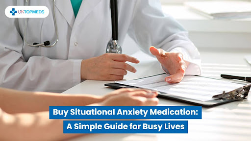 Buy Situational Anxiety Medication A Simple Guide for Busy Lives